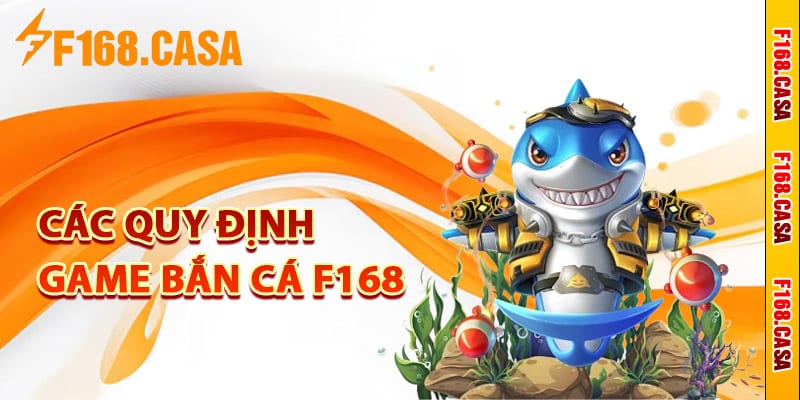 Các quy định của game bắn cá F168