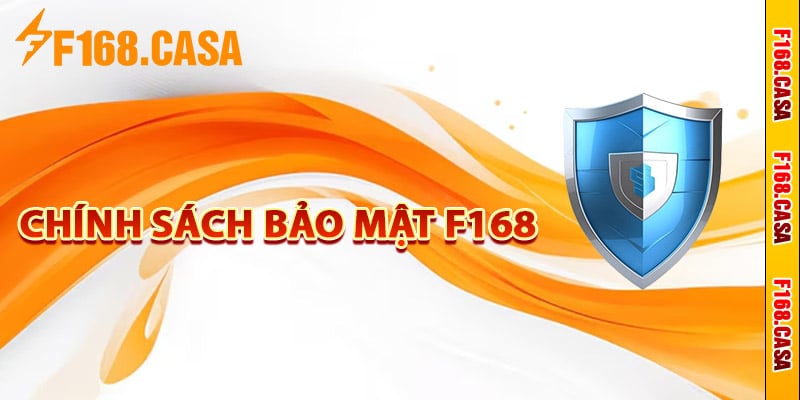 Chính sách bảo mật F168 là gì?