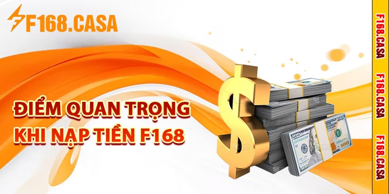 Điểm quan trọng khi nạp tiền F168