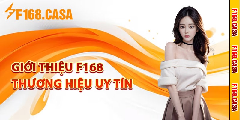 Giới thiệu F168 về thương hiệu uy tín