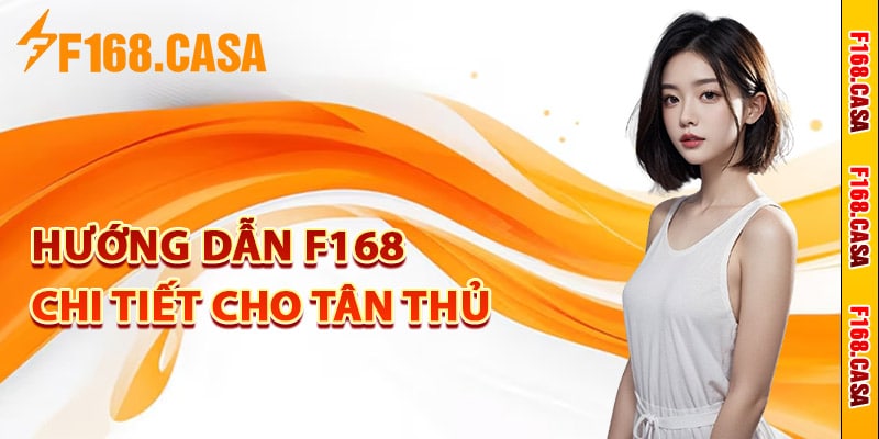 Hướng dẫn F168 chi tiết cho tân thủ