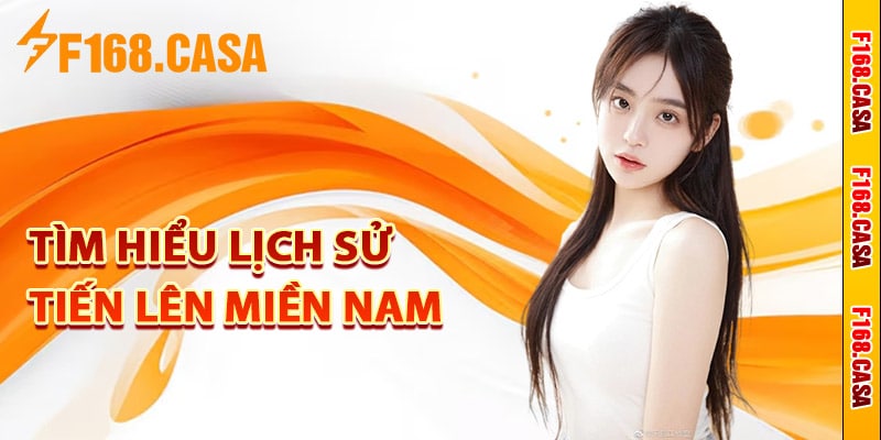 Tìm hiểu lịch sử tiến lên miền Nam