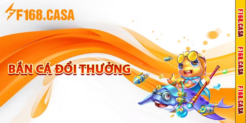 Trải nghiệm game bắn cá đổi thưởng